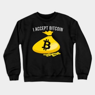 I Accept Bitcoin Crewneck Sweatshirt